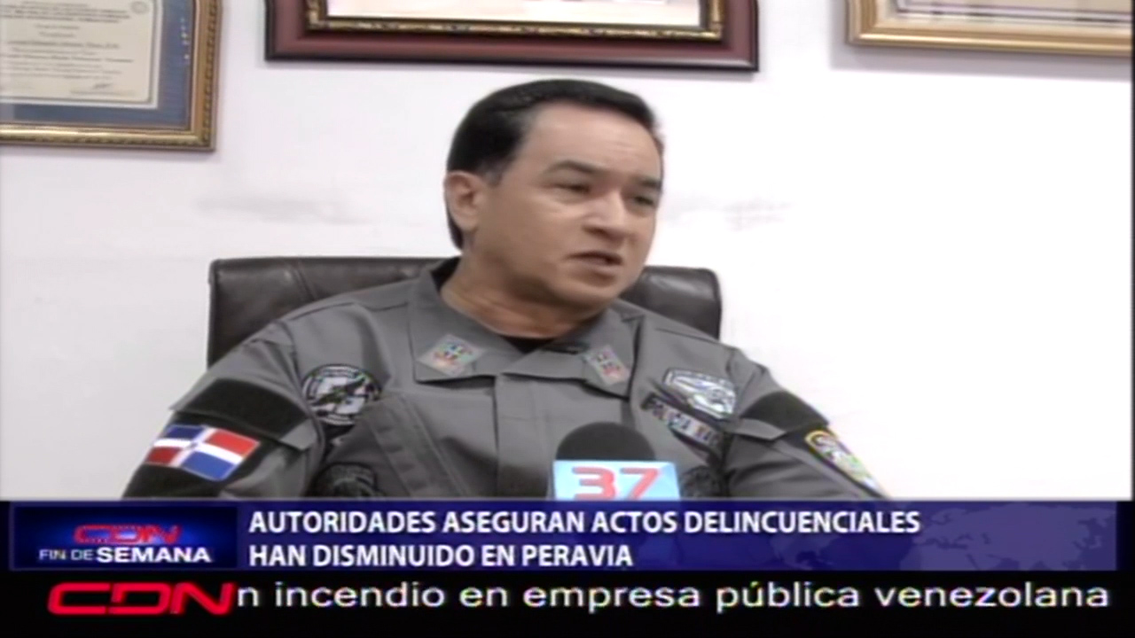 Autoridades Aseguran Actos Delincuenciales Han Disminuido En Peravia