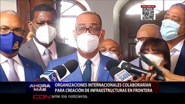 Organizaciones Internacionales Colaborarían Para Creación De Infraestructuras En Frontera
