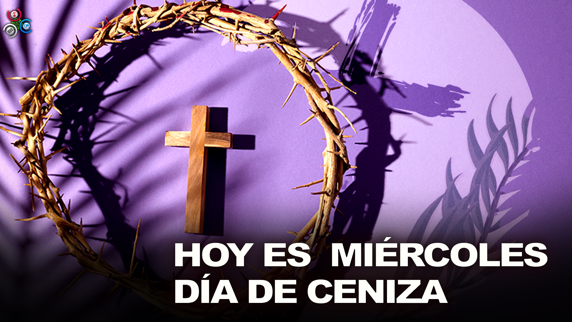 14 DE FEBRERO MIÉRCOLES DÍA DE CENIZA |Origen Y Significado