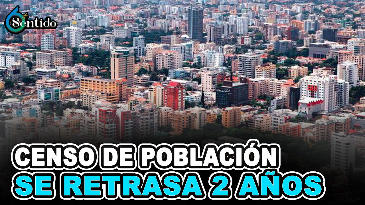 Censo De Población Se Hará Con 2 Años De Retraso | 6to Sentido