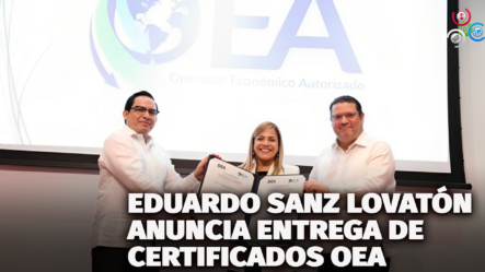 Eduardo Sanz Lovatón Anuncia Entrega De Certificados OEA