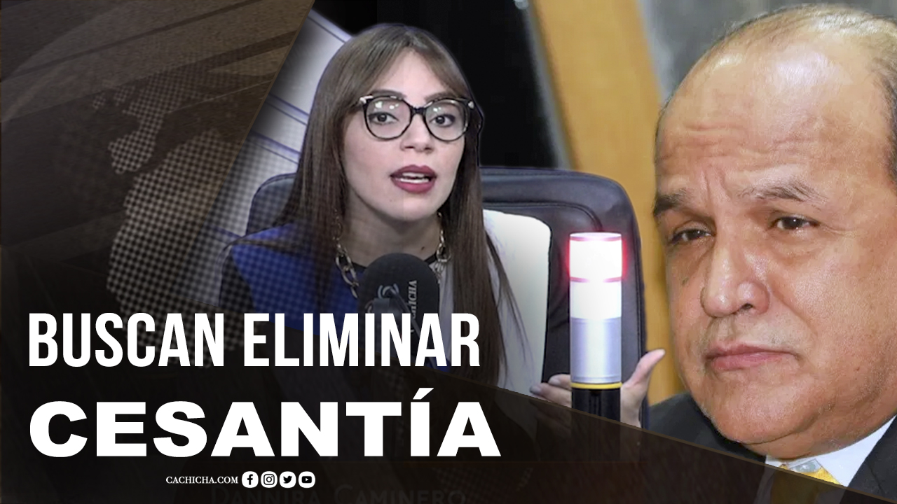 El Entramado Para Eliminar Cesantía  | Tu Mañana By Cachicha