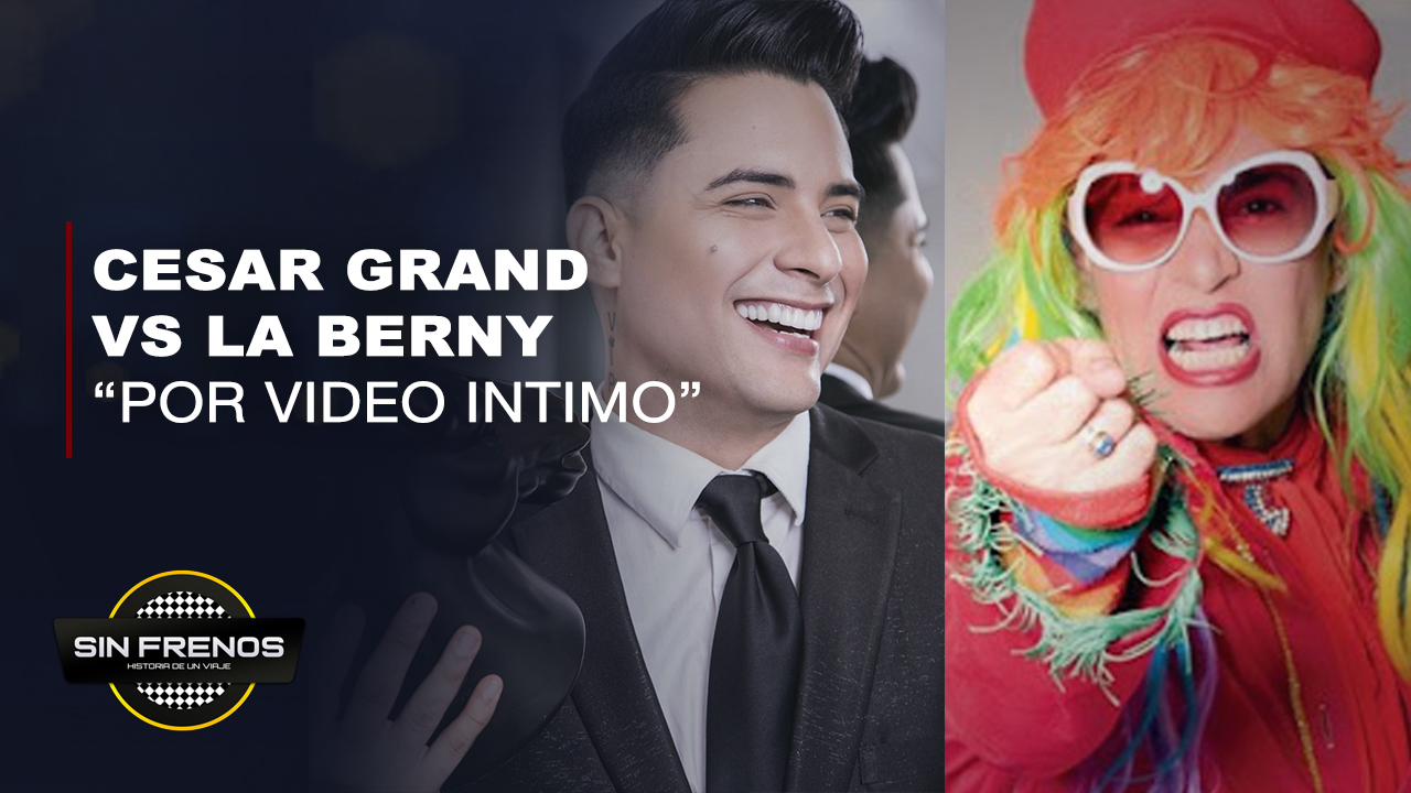 Cesar Grand Y La Berny Enfrentados Por Supuesto Video Sexual Del Presentador