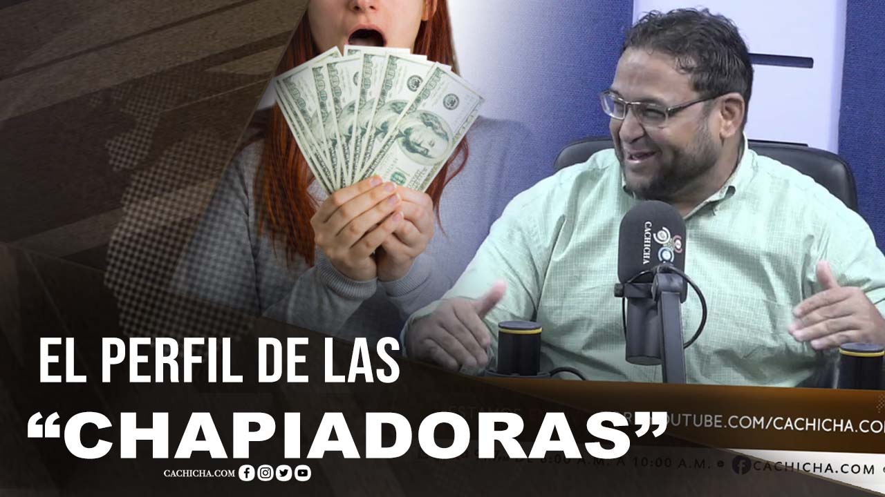 El Perfil Político De Las “Chapiadoras”