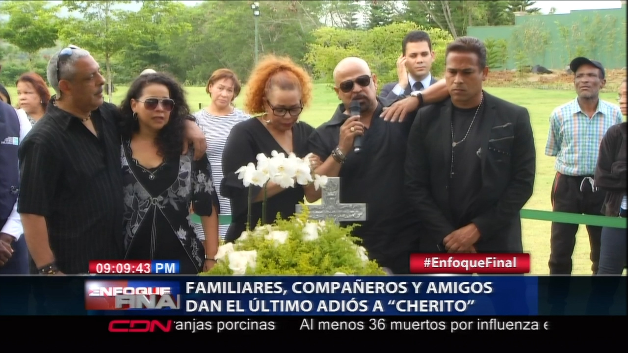 Familiares Y Amigos Dan El Último Adiós A Cherito