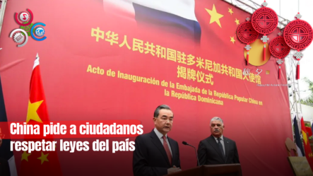 Embajada China Instruye A Sus Ciudadanos De Respetar Las Leyes Y Temas De Impuesto De RD