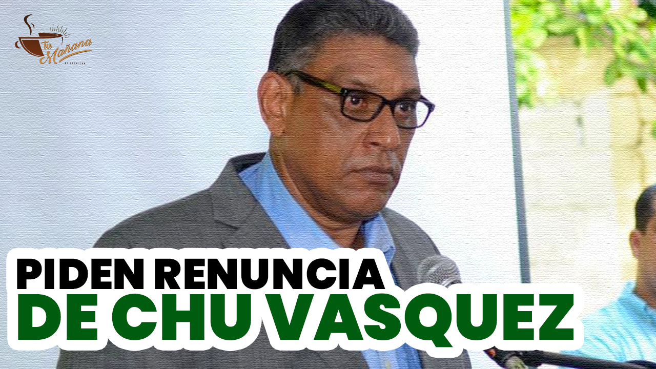 Exigen Renuncia De Chú Vasquez