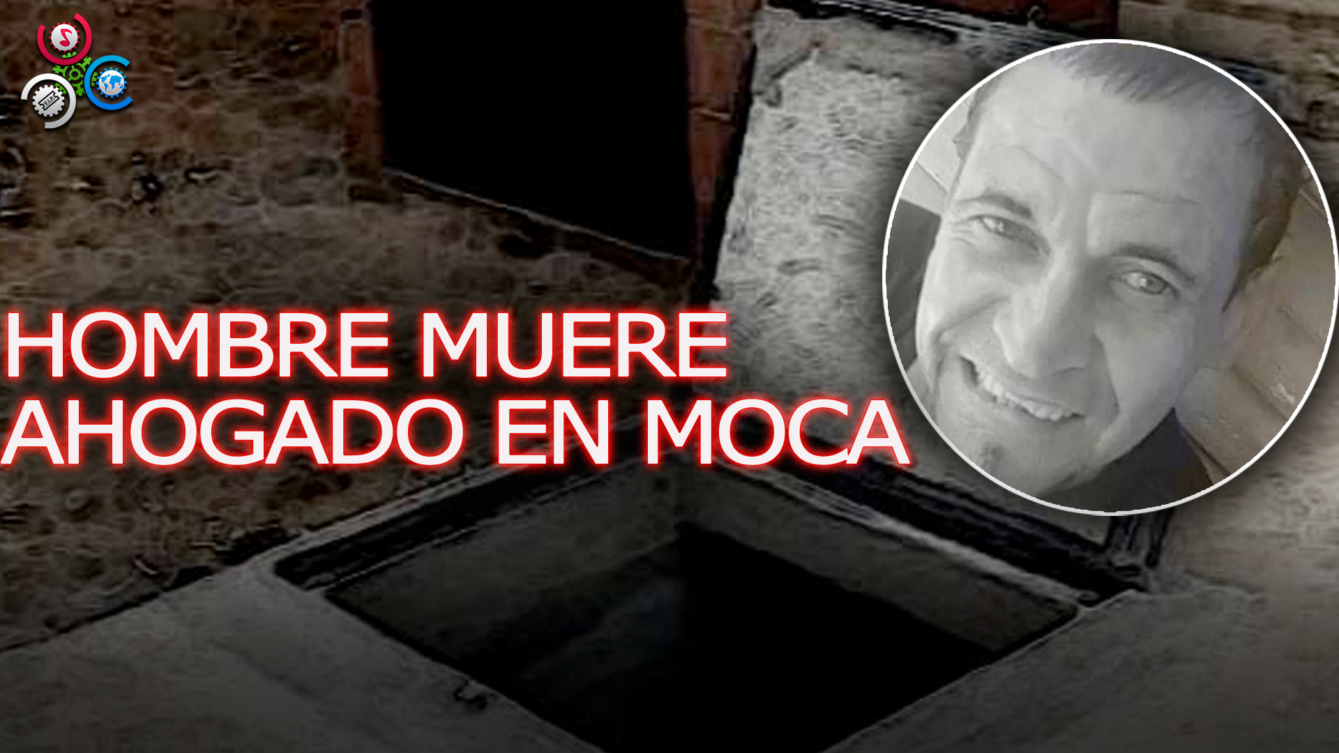 HOMBRE MUERE AHOGADO TRAS CAER EN UNA CISTERNA EN MOCA