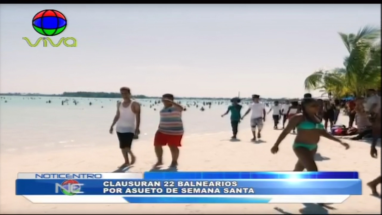 Clausuran 22 Balnearios Por Asueto De Semana Santa