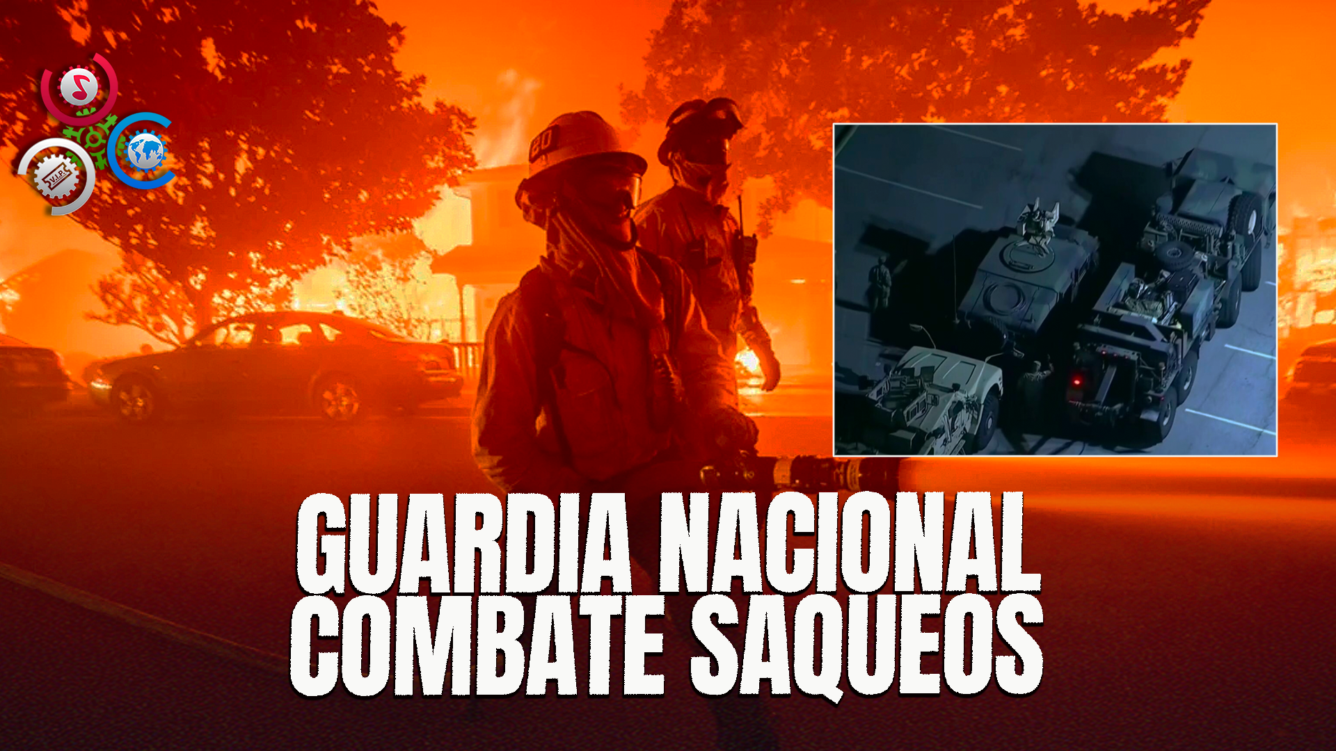 Guardia Nacional Combate Saqueos Y Hay Un Arrestado Por Uno De Los Incendios