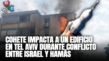 Cohete Impacta A Un Edificio En Tel Aviv Durante Conflicto Entre Israel Y Hamás