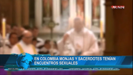 En Colombia Monjas Y Sacerdotes Tenían Encuentros Sexuales