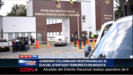 Gobierno Colombiano Responsabiliza Al ELN Del Atentado Terrorista En Bogotá