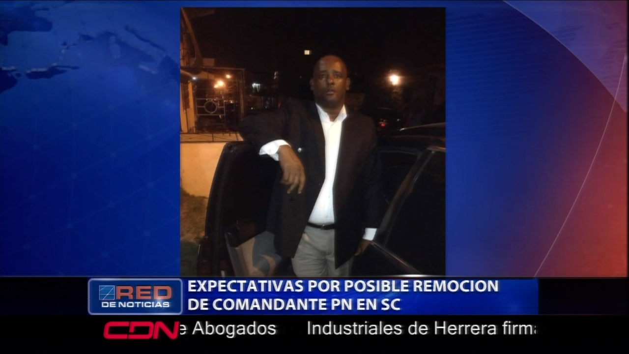 Grandes Expectativas En San Cristóbal Por La Posible Remoción Del Comandante De La PN