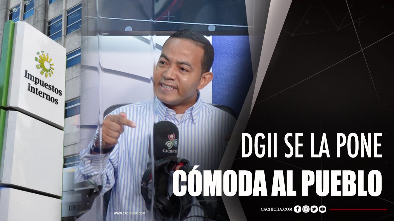 DGII Se La Pone Cómoda Al Pueblo