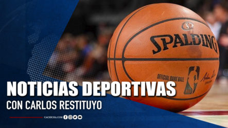 Noticias Deportivas Con Carlos Restituyo | Tu Tarde