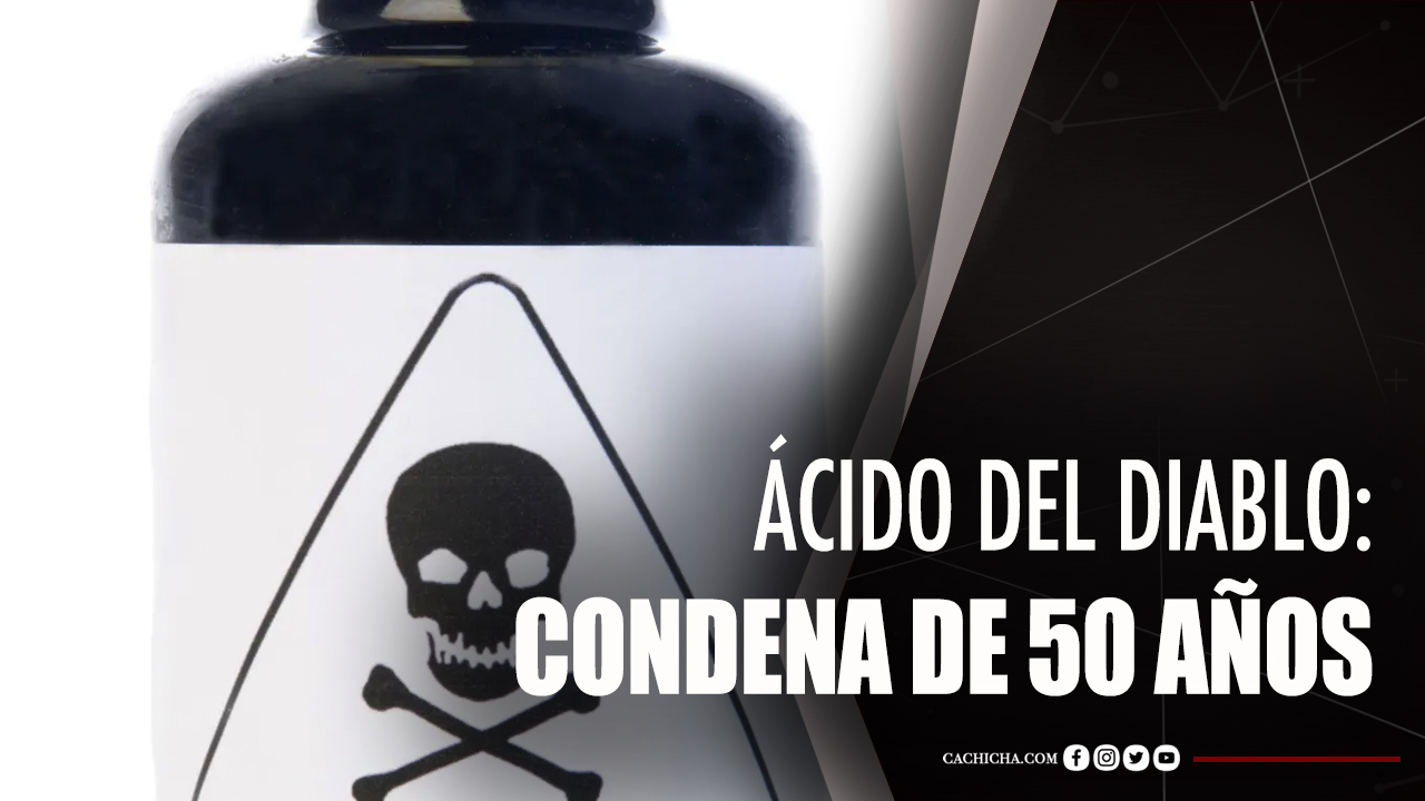 Quien Lance “ácido Del Diablo” Podría Ser Condenado Con Hasta 50 Años
