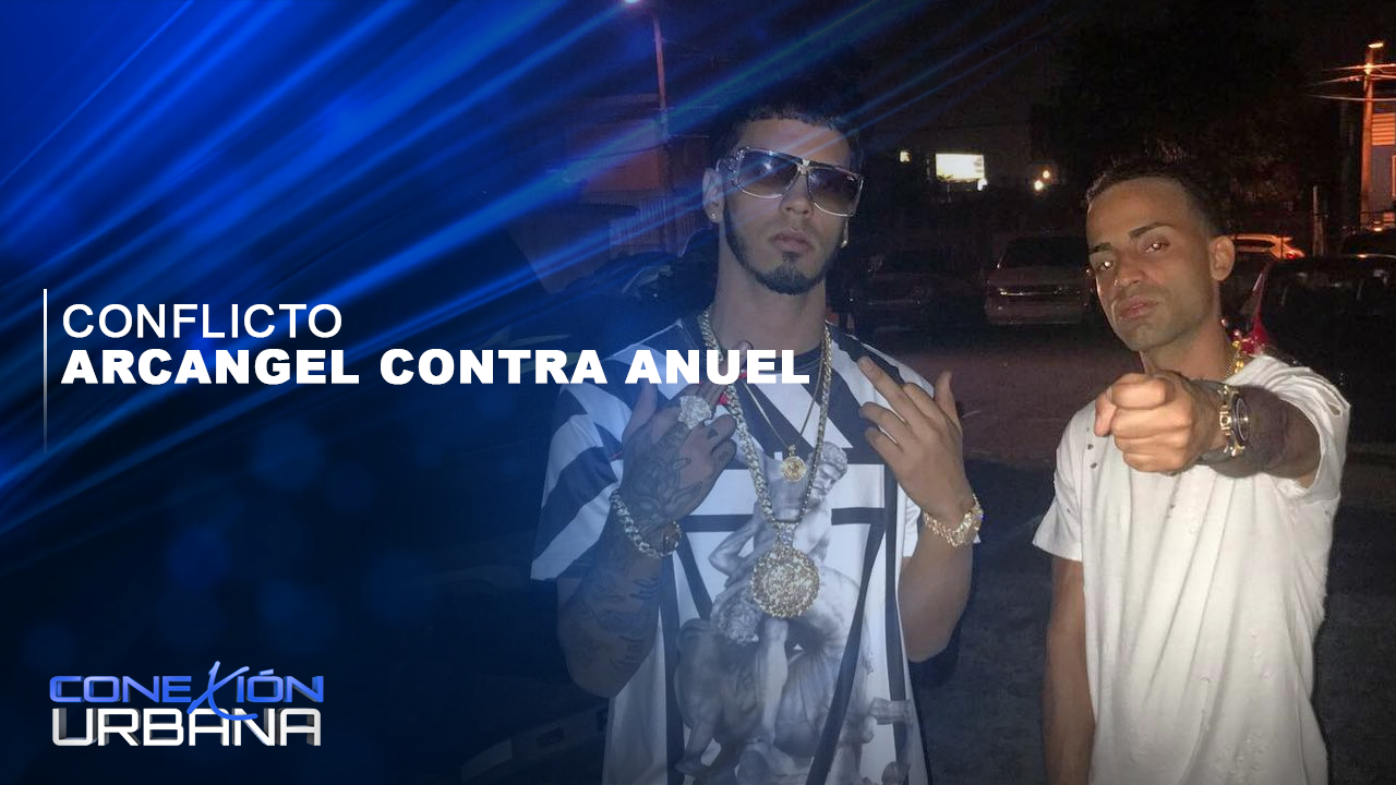 Arcangel Se La Pone Clara A Anuel AA | Conexión Urbana