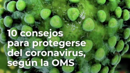 10 Consejos Para Protegerse Del Coronavirus, Según La OMS