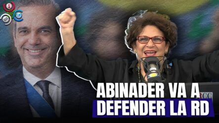 Consuelo Despradel: El Presidente Abinader Va A Defender La República Dominicana