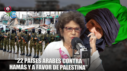 Consuelo Despradel: 22 Estados árabes Piden Desarme De Hamás