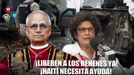 Consuelo Despradel: Papa León Xiv Exige Liberar Rehenes Y Actuar En Haití
