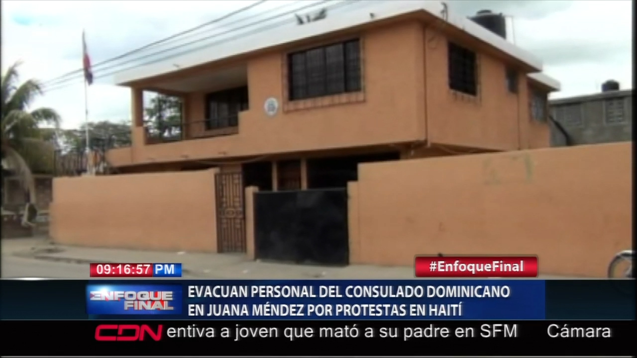 Evacuan Personal Del Consulado Dominicano En Juana Méndez Por Protestas En Haití