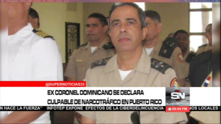Ex Coronel Dominicano Se Declara Culpable De Narcotráfico En Puerto Rico
