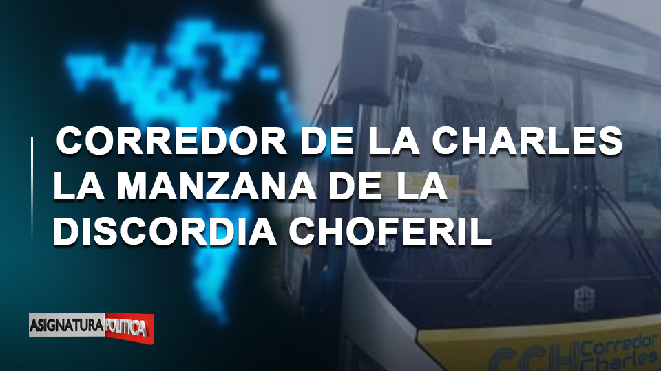 🔴 EN VIVO: Corredor De La Charles La Manzana De La Discordia Choferil | Asignatura Política