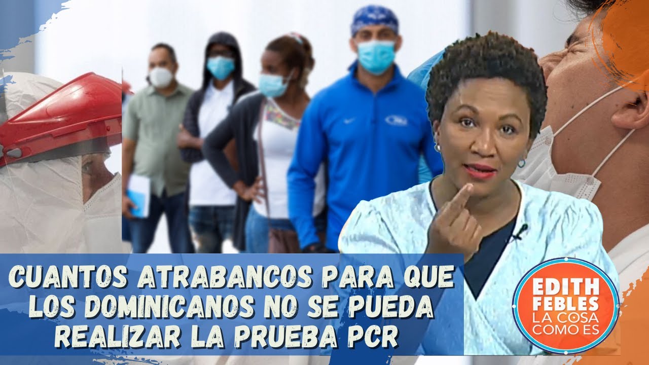 Cuantos Atrabancos Para Que Los Dominicanos No Se Pueda Realizar La Prueba PCR