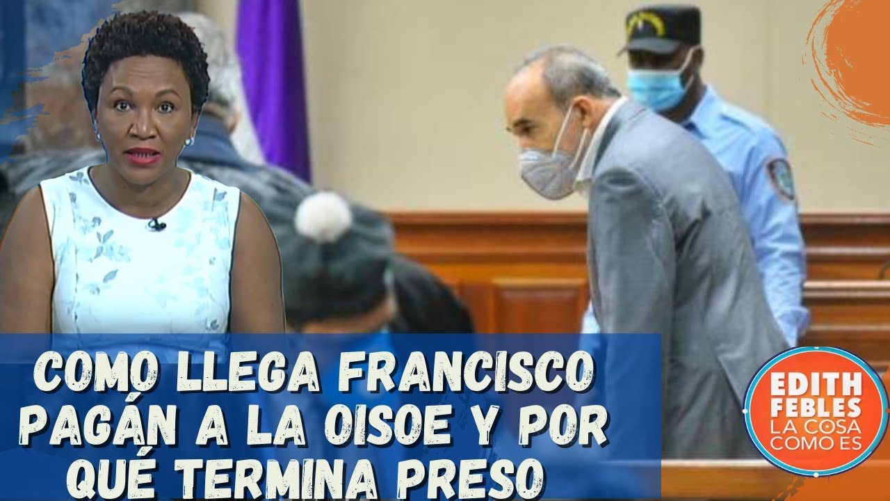 Como Llega Francisco Pagán A La OISOE Y Porqué Termina Preso