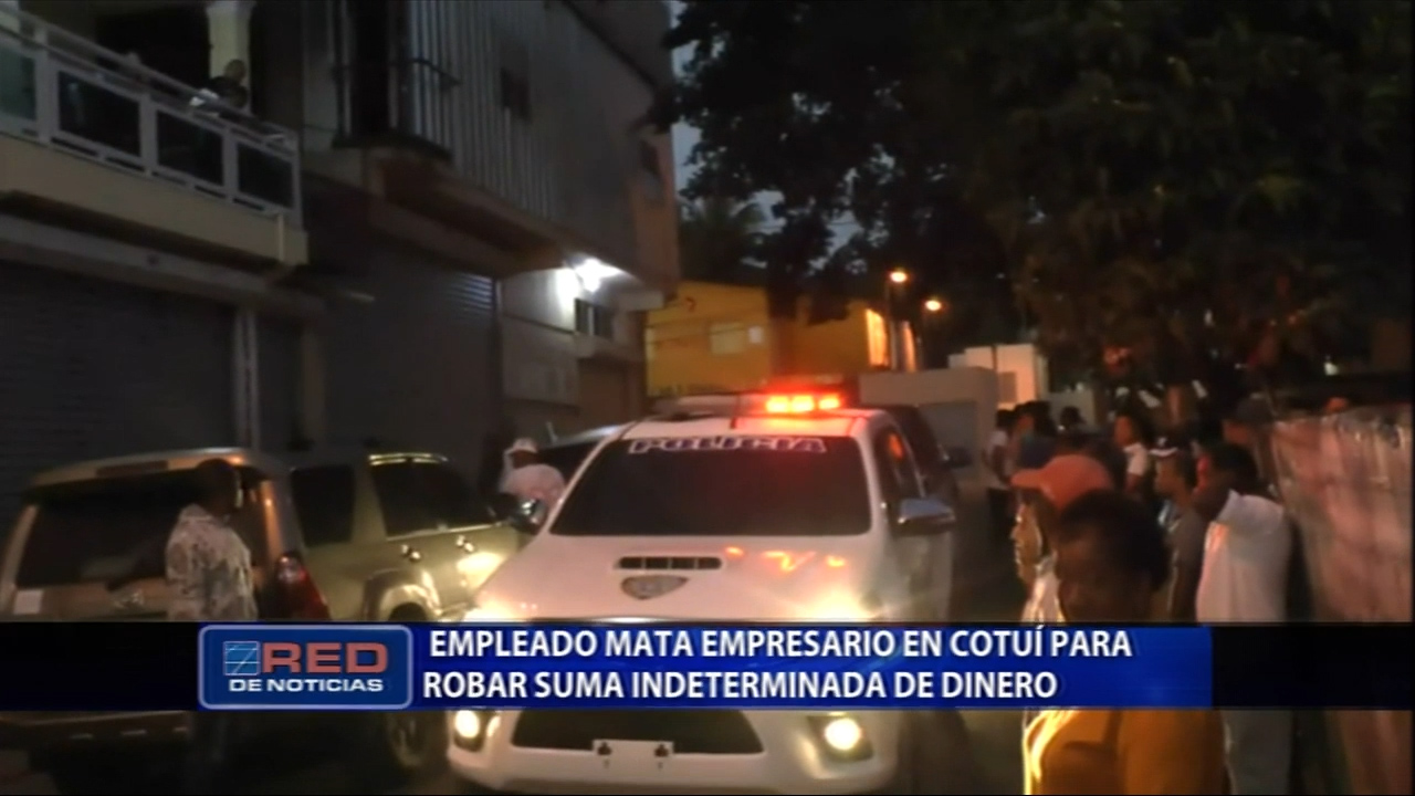 En Cotuí Un Empleado Mata A Un Empresario Para Robar Una Suma Indeterminada De Dinero