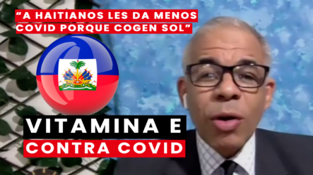 “A Haitianos Les Da Menos Covid Porque Cogen Sol” Dice Periodista