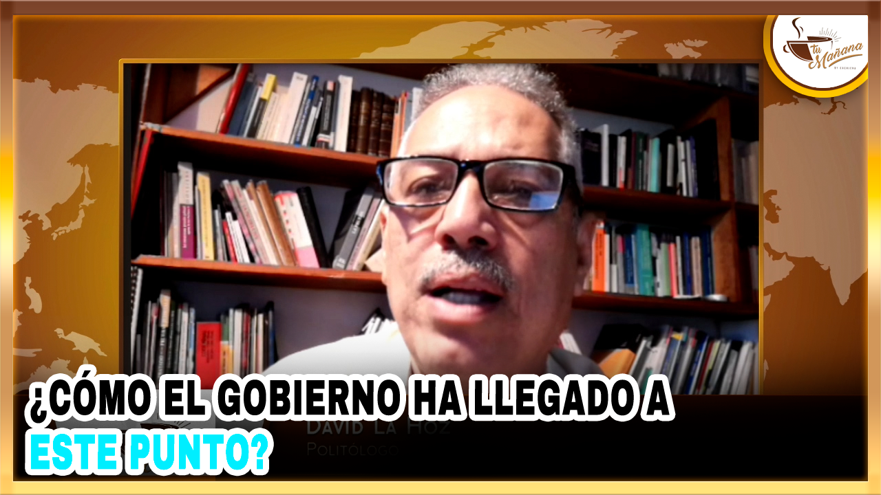 David La Hoz – ¿cómo El Gobierno Ha Llegado A Este Punto? | Tu Mañana By Cachicha