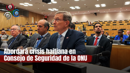 Canciller Roberto Álvarez Regresará Al Consejo De Seguridad De ONU Para Tratar Crisis Haitiana