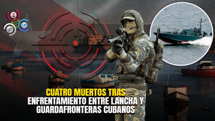 Autoridades Cubanas Abaten A Cuatro Tripulantes De Lancha Procedente De EE. UU. Tras Presunto Enfrentamiento Armado