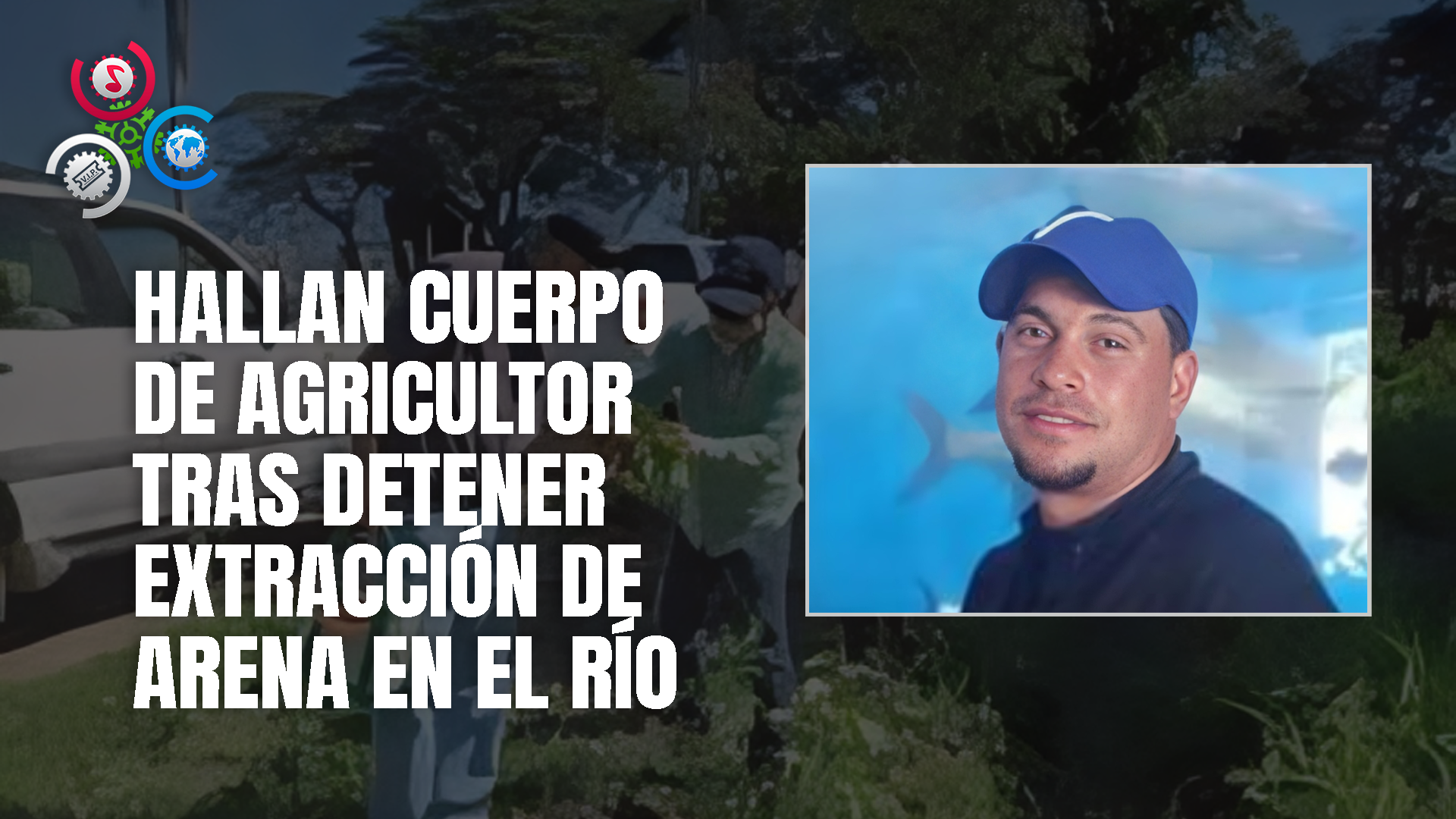 Encuentran Cadáver De Agricultor Reportado Como Desaparecido En Tireo