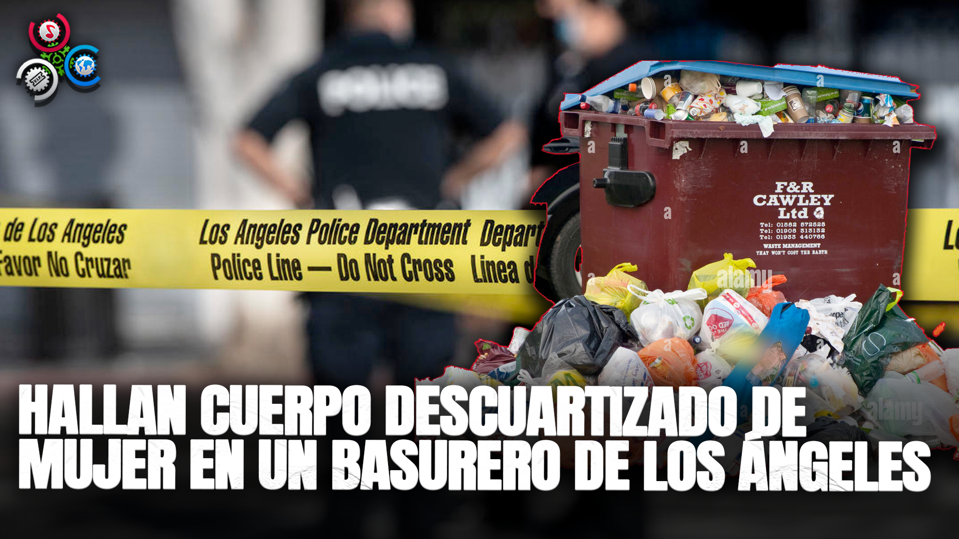 HALLAN CUERPO DESCUARTIZADO DE MUJER EN UN BASURERO DE LOS ÁNGELES