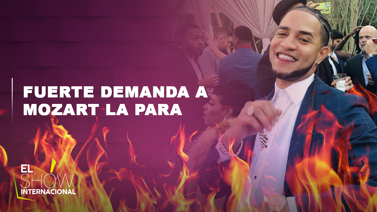 ¡Pica Y Se Extiende! Detalles Exclusivos Sobre La Contundente Demanda A Mozart La Para