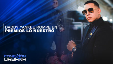 Daddy Yankee Vuelve Hacer Historia En Premios Lo Nuestro