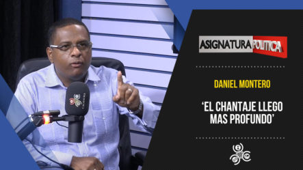 Daniel Montero: “El Chantaje Llegó Más Profundo” | Asignatura Política