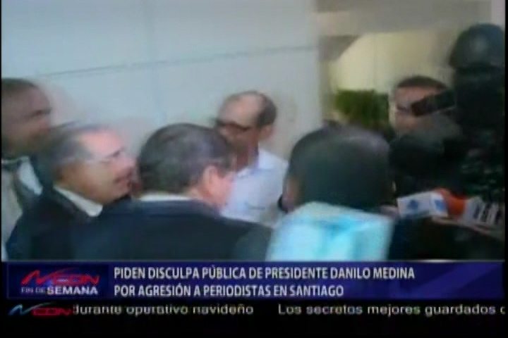 Piden Disculpa Pública De Presidente Medina Por Agresión A Periodistas En Santiago