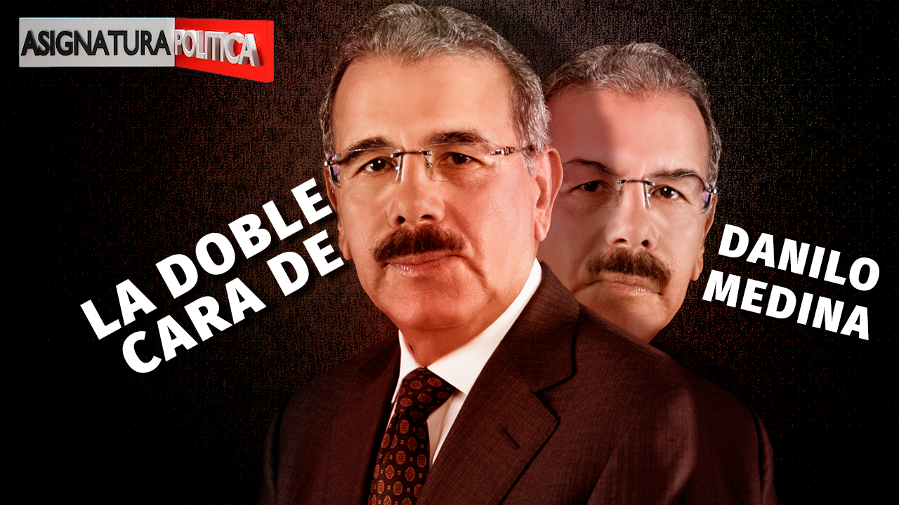 La Hipocresía De Danilo Medina Explicada Al Detalle