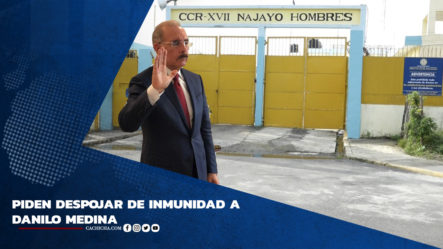 Piden Despojar De Inmunidad A Danilo Medina | Tu Tarde