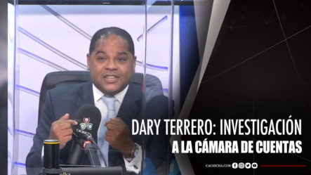 Dary Terrero Hace Revelación Sobre La Investigación A La Cámara De Cuentas
