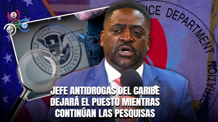Agente Especial De La DEA En El Caribe Abandona El Cargo En Medio De Investigación Federal