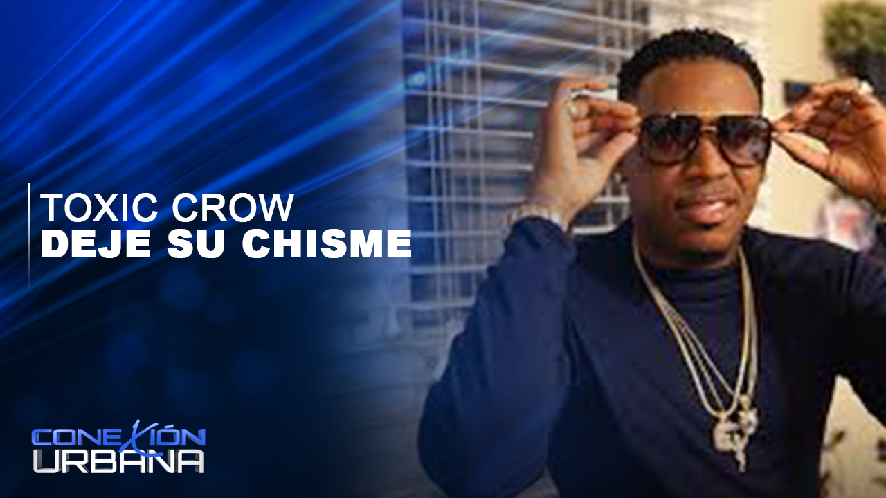 Aconsejan A Toxic Crow Que Trabaje Y Deje El Chisme