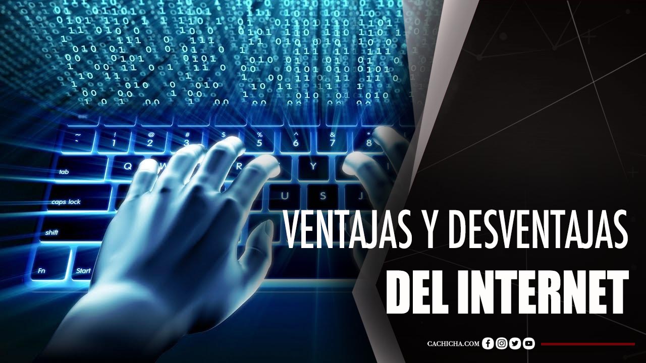 Ventajas Y Desventajas Del Internet
