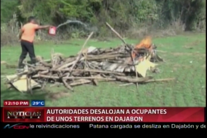 Autoridades Desalojan A Ocupantes De Unos Terrenos En Dajabón