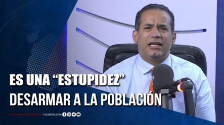 Emilio López Explica Por Qué Es Una “estupidez” Desarmar A La Población | Tu Tarde